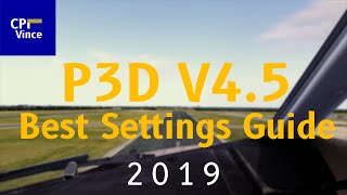 Prepar3D V4.5 | Best Settings Guide 2019 | Graphics + Envtex + Active Sky + Shaders \u0026 Tweaks