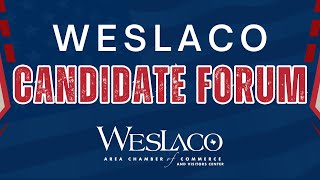 Weslaco Area Chamber of Commerce Candidate Forum