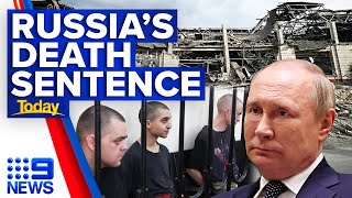Three foreigners who fought for Ukraine sentenced to death | 9 News Australia