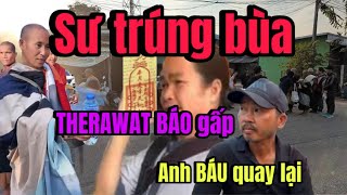 ANH THERAWAT BÁO TIN... NGHI VẤN SƯ MINH TUỆ TRÚNG KẾ PHƯỚC NGHIÊM ANH BÁU LÊN TIẾNG RỒI