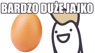 BARDZO DUŻE JAJKO