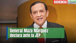 En Vivo, l General Maza Márqués, exdirector del DAS, declara ante la JEP #FocusNoticias