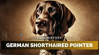 German Shorthaired Pointer - Full History