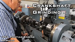 Grinding The Crankshaft Rod Journals - Spun Rod Bearing - '68 Firebird 350 Engine Rebuild - Pt 6