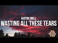 Austin Snell - Wasting All These Tears (Lyrics)