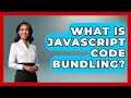 What Is JavaScript Code Bundling? - JavaScript Toolkit