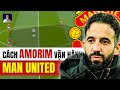 AMORIM ĐẪ CỐ GẮNG XÂY DỰNG BẢN SẮC TẠI MAN UNITED NHƯ THẾ NÀO?