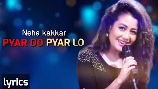 Neha Kakkar : Pyar Do Pyar Lo | Ek Toh Kum Zindagani | Marjaavan | Nora Fatehi | gaana lyrics