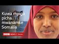 Changamoto za kuwa mpiga picha mwanamke Somalia.