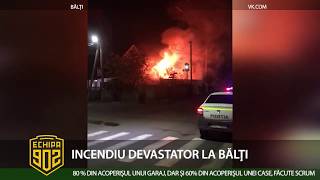 INCENDIU DEVASTATOR LA BĂLŢI