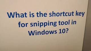 What is the shortcut key for snipping tool in Windows 10?