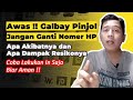 BEGINI AKIBATNYA !! RESIKO GANTI NOMER HP SAAT GALBAY PINJOL