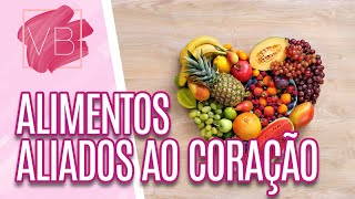 Saiba quais são os alimentos amigos e inimigos do coração - Você Bonita (30/06/2022)