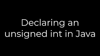 Java :Declaring an unsigned int in Java(5solution)