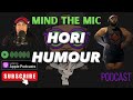 Mind The Mic 268 HoriHumor