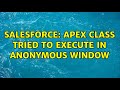 Salesforce: Apex class tried to execute in anonymous window