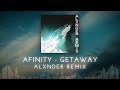 Afinity - Getaway (ALXNDER REMIX)