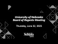 University of Nebraska Board of Regents Meeting: June 22, 2023