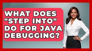 What Does "Step Into" Do For Java Debugging? - Learn To Troubleshoot