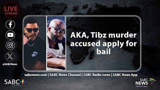 AKA, Tibz murder accused apply for bail