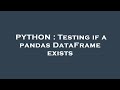 PYTHON : Testing if a pandas DataFrame exists