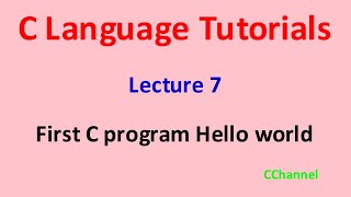 C_7 | First C program Hello World | C Language Tutorials | C Programming for Beginners