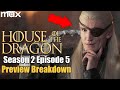 House of the Dragon Season 2 Episode 5 Preview Trailer Breakdown