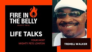 Fire In The Belly - The Trenell Walker Story with Mighty Pete