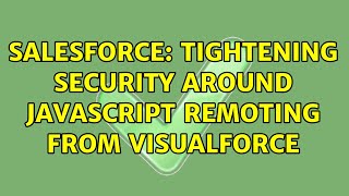 Salesforce: Tightening security around Javascript Remoting from Visualforce (2 Solutions!!)