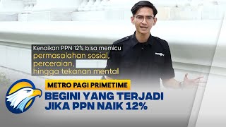 Sederet Dampak Jika PPN Naik 12% Tahun 2025