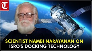 India appears to have become master in docking technology: Scientist Nambi Narayanan