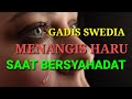 GADIS CANTIK SWEDIA MENANGIS HARU SAAT BERSYAHADAT . TERBEBAS DARI BEBAN DOKTRIN / DOGMA