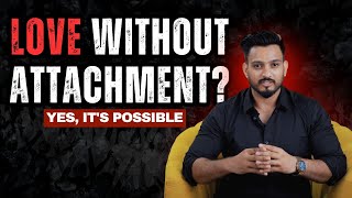 How To Love Without Attachment? In 2025