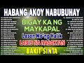 Habang Ako'y Nabubuhay (Playlist Album)💘Masakit Na Kanta Para Sa Mga Broken😥Tagalog Love Song #vl2
