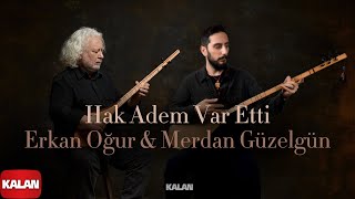 Erkan Oğur, Merdan Güzelgün  - Hak Adem Var Etti I Sakla © 2025 Kalan Müzik