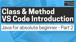 Class and Methods introduction, first Java program in VS Code (Java tutorial for beginner - Part 2)