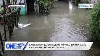 One North Central Luzon: Ilang bahay sa Casiguran, Aurora, binaha