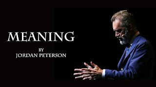 Meaning (by Jordan Peterson) - How to Live a Meaningful Life - Best Motivational Video