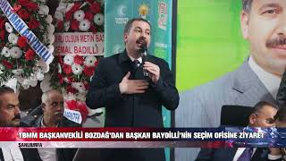 📍TBMM Başkanvekili Bozdağ’dan Başkan Baydilli’nin Seçim Ofisine Ziyaret