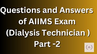 Multiple questions and answers of AIIMS exam for dialysis technician (Part-2)/Mcqs of AIIMS exam