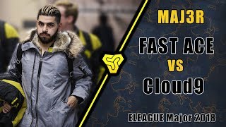 MAJ3R FAST ACE VS CLOUD9 - ELEAGUE Major 2018