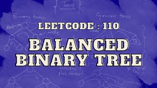 Leetcode 110: Balanced Binary Tree | Master Trees | Intuition and Approach