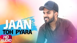 Jaan Ton Pyara | Full Video Song | Happy Raikoti | New Punjabi Song 2017 | Speed Records