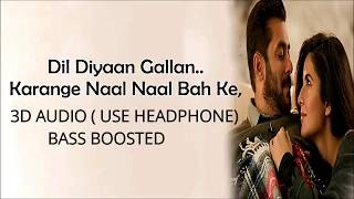 Dil Diyan Gallan 3D AUDIO | Tiger Zinda Hai | Salman Khan | Katrina Kaif | Atif Aslam