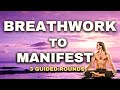 Guided Rhythmic Breathing To Help MANIFEST Your New Life | 3 Rounds