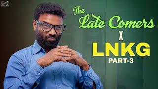 The Late Comers X Lankaa Nagarilo Krishnudi Gola | Part 3 | Shravan Kotha | Infinitum Media