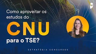 Como aproveitar os estudos do Concurso Unificado para o TSE?