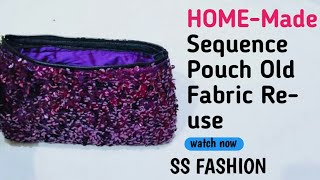 home-made sequence pouch/ घर पर पाउच बनाना सिखिये  / old fabric re-use idea