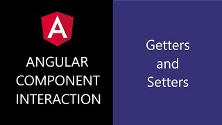Angular Component Interaction - 5 - Getters and Setters