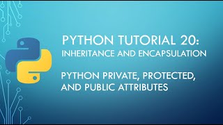 Python Tutorial 20: Python Encapsulation & Inheritance Overview